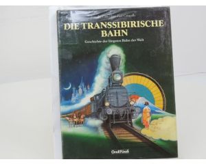 Die Transsibirische Bahn Geschichte der längsten Bahn der Welt