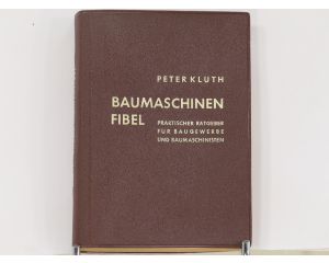 Peter Kluth – Baumaschinen Fibel | Praktischer Ratgeber für Baugewerbe und Baumaschinisten #8942