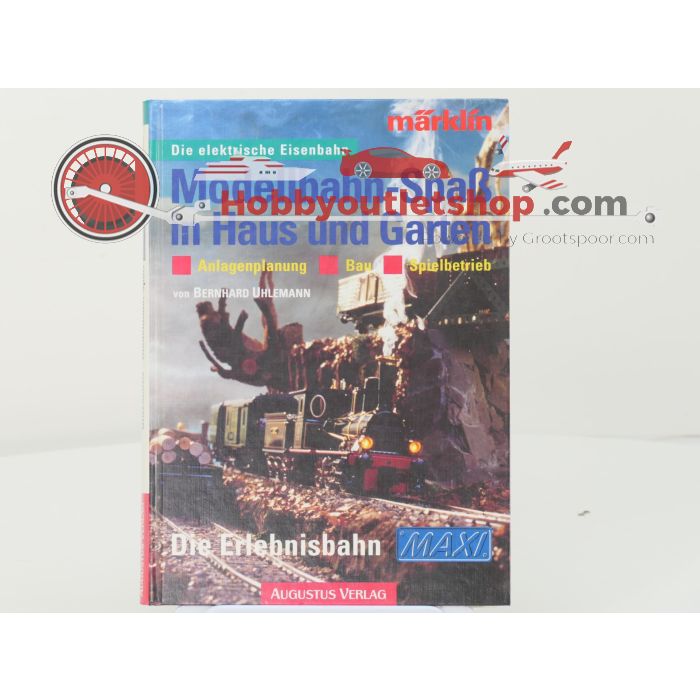 Märklin Modellbahn-Spaß in Haus und Garten. Die Erlebnisbahn Maxi. Anlagenplanung. Bau. Spielbetrieb - Hardcover #8224